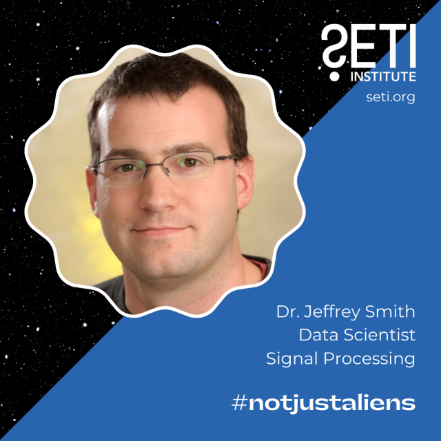 SETI Institute logo. Text: Dr. Jeffrey Smith, Data Scientist, Signal Processing, #notjustaliens. Inset: Photo of the scientist with short dark hair and glasses.